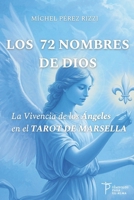 LOS 72 NOMBRES DE DIOS: La Vivencia de los Ángeles en el TAROT DE MARSELLA (Spanish Edition) B0FGNR9CYS Book Cover