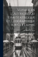 Voyage en Autriche, ou Essai Statistique et Géographique sur cet Empire 1022065289 Book Cover