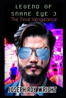 Legend Of Snake Eye 3: The Final Vengeance B0DZJ17FNG Book Cover