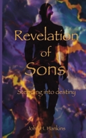 Revelation of Sons: Stepping into destiny B0CTLF4271 Book Cover