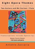 Eight Opera Themes Transcribed and Arranged for Two Guitars and BB Clarinet / Flute 8893213206 Book Cover