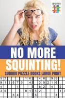 No More Squinting! | Sudoku Puzzle Books Large Print 1645214745 Book Cover