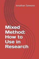 Mixed Method: How to Use in Research 1790456509 Book Cover