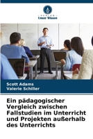 Ein pädagogischer Vergleich zwischen Fallstudien im Unterricht und Projekten außerhalb des Unterrichts (German Edition) 6209421210 Book Cover