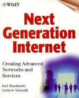 Next Generation Internet: Creating Advanced Networks and Services 047132762X Book Cover