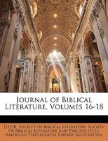 Journal of Biblical Literature, Volumes 16-18 1148392688 Book Cover
