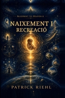 Blueprint to Heaven 0: Naixement i recreació (Catalan Edition) B0HFHRVV7R Book Cover