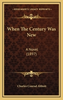 When the Century Was New 1104528932 Book Cover