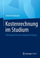 Kostenrechnung Im Studium: 100 Beispiele F�r Eine Erfolgreiche Pr�fung 3658348488 Book Cover