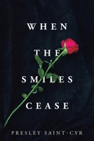 When the Smiles Cease 1664293345 Book Cover