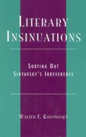 Literary Insinuations: Sorting Out Sinyavsky's Irreverence 0739104888 Book Cover