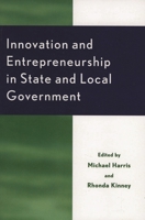 Innovation and Entrepreneurship in State and Local Government 073910926X Book Cover