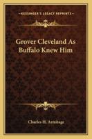 Grover Cleveland As Buffalo Knew Him 1163188654 Book Cover