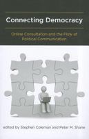 Connecting Democracy: Online Consultation and the Flow of Political Communication 0262516462 Book Cover