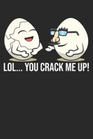LOL… You Crack Me Up!: DIN A5 Eier Wortspiel Notizheft | 120 Seiten kariertes Eier Wortspiel Notizbuch für Notizen in Schule, Universität, Arbeit oder ... | Eine tolles Geschenk für Ihre Liebsten. 1670723879 Book Cover
