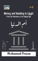 Money and Banking in Egypt : From the Pharaohs to the Digital Age: From Barter to Blockchain: Exploring Egypt’s Monetary Evolution Across Civilizations (Educational) B0DV9BVXYL Book Cover