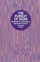 The Pursuit of Signs: Semiotics, Literature, Deconstruction 0801487935 Book Cover
