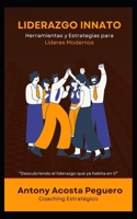 Liderazgo Innato: Herramientas y Estrategias para Líderes Modernos (Spanish Edition) B0DN6FYQ3Q Book Cover