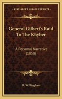 General Gilbert's Raid To The Khyber: A Personal Narrative 1104753502 Book Cover