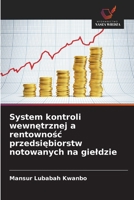 System kontroli wewnetrznej a rentownosc przedsiebiorstw notowanych na gieldzie (Polish Edition) 6203909254 Book Cover