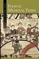 Food in Medieval Times (Food through History) 0313361762 Book Cover