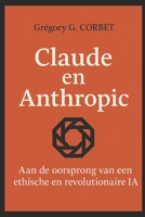 Claude en Anthropic: de oorsprong van een ethische en revolutionaire AI (IA aujourd'hui et demain) (Dutch Edition) B0G6T8GS68 Book Cover