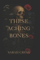 These Aching Bones B0DRDJ9KVC Book Cover