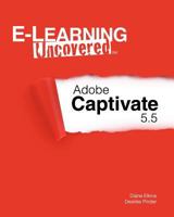 E-Learning Uncovered: Adobe Captivate 5.5 1469900912 Book Cover