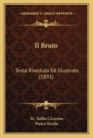 Il Bruto: Testo Riveduto Ed Illustrato (1891) 1161202102 Book Cover