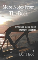 More Notes From The Deck: Written on the 30' sloop Margaret Elizabeth 1987648358 Book Cover
