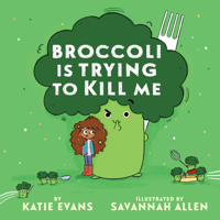 Broccoli Is Trying to Kill Me 0823459616 Book Cover
