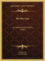 The Sho-Gun: An Original Comic Opera 1104921359 Book Cover