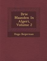 Drie Maanden in Algeri, Volume 2 1286970229 Book Cover