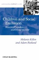 Children and Social Exclusion: Morality, Prejudice, and Group Identity 1118571851 Book Cover