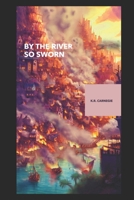 BY THE RIVER SO SWORN 1738157113 Book Cover