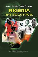 Great People, Great Country, Nigeria The Beauty-full: East Or West, Home Is The Best. 1426918313 Book Cover
