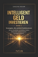 Intelligent Geld investieren - Strategien, die wirklich funktionieren: Wie Du Denkfehler vermeidest, Risiken beherrschst und konsequent Vermögen aufbaust (German Edition) B0GKVXMF6W Book Cover