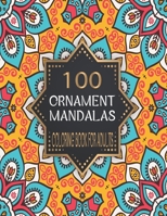 100 Ornament Mandalas Coloring Book for Adults: Stress Relieving Mandala Designs for Adults Relaxation. 100 mandala coloring book for Adults. adult co B08CPLLZT7 Book Cover