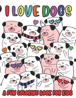 I Love Dogs A Fun Coloring Book For Kids: Color And Trace Activity Sheets For Children, Coloring Activity Pages With Dog Illustrations And Designs B08KSL8LV3 Book Cover