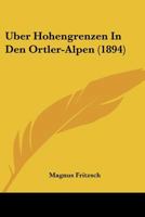 Uber Hohengrenzen In Den Ortler-Alpen (1894) 1145103499 Book Cover