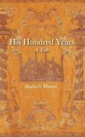 His Hundred Years, A Tale 0692633073 Book Cover