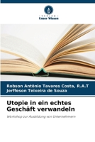 Utopie in ein echtes Geschäft verwandeln (German Edition) 6206808939 Book Cover
