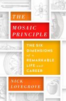 The Mosaic Principle: The Six Dimensions of a Remarkable Life and Career 1610395565 Book Cover