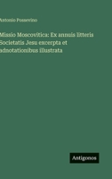 Missio Moscovitica: Ex annuis litteris Societatis Jesu excerpta et adnotationibus illustrata (Italian Edition) 3563398208 Book Cover