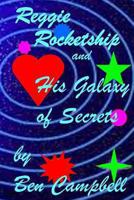 Reggie Rocketship and His Boom Boom Pow Galaxy of Secrets 147828773X Book Cover