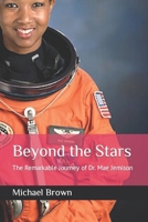 Beyond the Stars: The Remarkable Journey of Dr. Mae Jemison B0CPPBNG4Y Book Cover