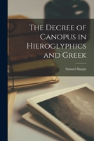 The decree of Canopus in hieroglyphics and Greek 935392829X Book Cover