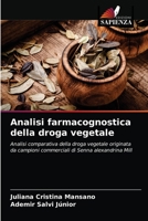 Analisi farmacognostica della droga vegetale: Analisi comparativa della droga vegetale originata da campioni commerciali di Senna alexandrina Mill 6203625124 Book Cover