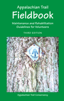 Appalachian Trail Fieldbook: Maintenance and Rehabilitation Guidelines for Volunteers 1944958312 Book Cover