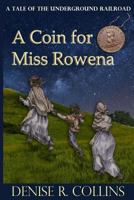 A Coin for Miss Rowena: A Tale of the Underground Railroad 1537706403 Book Cover